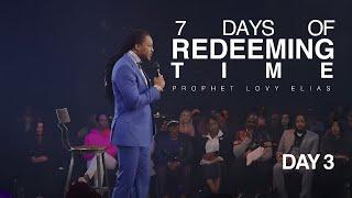 7 DAYS OF REDEEMING TIME | DAY 3 | PROPHET LOVY L. ELIAS