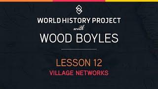 Lesson 12: Village Networks | WHP with Wood Boyles