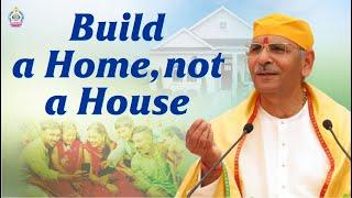 Build a Home, not a House | Sudhanshu Ji Maharaj #motivationalpravachan #pravachan  #satsang