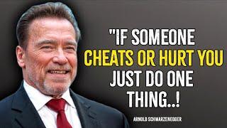 If Someone Cheats or Hurts You, Do This | Arnold Schwarzenegger Quotes