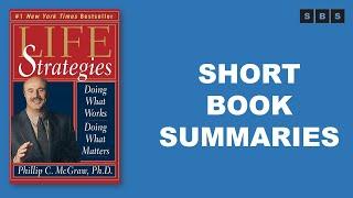 Short Book Summary of Life Strategies Doing What Works,Doing What Matters by Phillip C McGraw