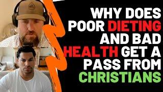 Why don't more Christians call out poor diet and poor health?