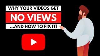 10 Reasons Why YOUR YouTube Videos are NOT getting any views (& How to fix it!)