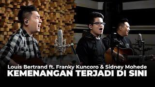 Louis Bertrand ft. Franky Kuncoro & Sidney Mohede - Kemenangan Terjadi Di Sini