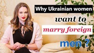 Why Ukrainian women want to marry Americans (Australians, Europeans, etc), Ukrainian girls dating