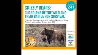 Grizzly Bears: Guardians of the Wild and Their Battle for Survival