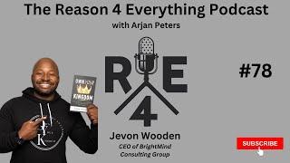 R4E #78 - Jevon Wooden - CEO of BrightMind Consulting Group