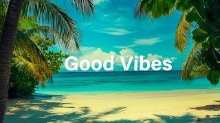 Good Vibes  Chill House Music 