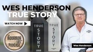 Episode 243 (Season 5, Episode 40) - Wes Henderson, CEO & Founder - True Story