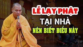 LỄ LẠY PHẬT TẠI NHÀ NÊN BIẾT ĐIỀU NÀY ( QUAN TRỌNG ) - Thầy Thích Đạo Thịnh