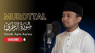 MUROTTAL SURAH AZ-ZUKHRUF | USTADZ AGIM ASY'ARY | MASKANUL HUFFADZ  INDONESIA