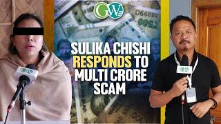 SULIKA CHISHI CLARIFIES ON ALLEGED MULTI CRORE SCAM LEVIED AGAINST HER