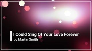 I Could Sing Of Your Love Forever with Lyrics