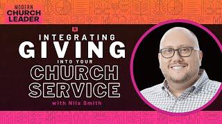 How to Integrate Giving Into Your Worship Service with Nils Smith