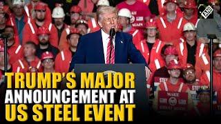 Watch: Trump makes major announcement at US Steel Corporation event in Pittsburgh, Pennsylvania
