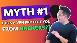 VPN myth #1: Does a VPN protect you from hackers?  FIND OUT