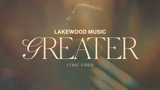 Greater | Lyric Video | Lakewood Music