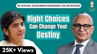 Right Choices Can Change Your Destiny: BK Shivani, Rajan Navani & Sivakumar Sundaram