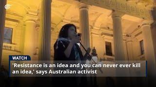 'Resistance is an idea and you can never ever kill an idea,' says Australian activist