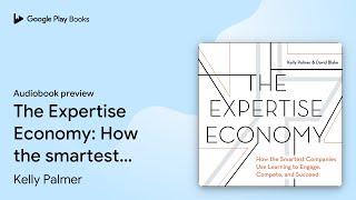 The Expertise Economy: How the smartest… by David Blake · Audiobook preview