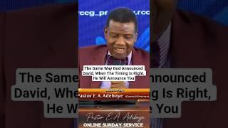 The Same Way God Announced David, When The Timing Is Right, He Will Announce You.- Pastor Adeboye