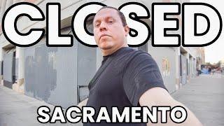 every store is CLOSED in Sacramento