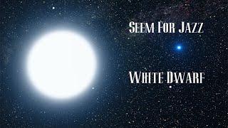 SeemForJazz "White Dwarf".