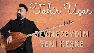 Tahir Uçar - Sevmeseydim Seni Keşke (Canlı Performans)