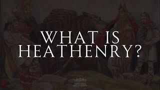 What is Heathenry?