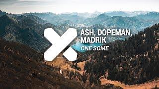 ASH, DOPEMAN, MADRIK - ONE SOME