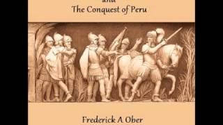 Francisco Pizarro and the Conquest of Peru (FULL Audiobook)