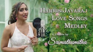 Harris Jayaraj Love Songs Medley | A tribute by Srimathumitha