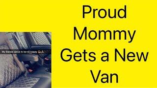 Proud Mommy Gets A New Van