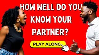 COUPLES QUIZ - How Well Do You Know Your Partner?