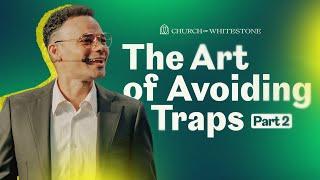 The Art of Avoiding Traps: Part Two | Tauren Wells | Church of Whitestone