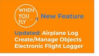 New Software Release: Updated Airplane Log, Create/Manage Objects, Electronic Flight Logger