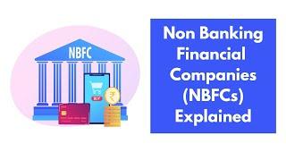 Non-Banking Financial Companies (NBFCs) Explained | Types of NBFC | NBFC kya hoti hai | NBFC Roles