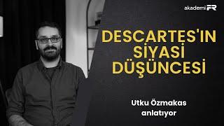 Descartes ve siyaset: Düşünüyorum öyleyse yaşasın kral!