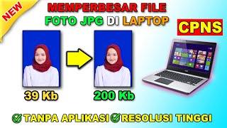 Cara Memperbesar Ukuran Foto JPG Menjadi 200kb di Laptop Windows 10