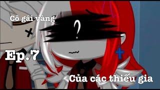 #GachaVietNam: Cô Gái Vàng Của Các Thiếu Gia || Ep.7 || By: Nỏ