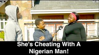 Motho Waka - Episode 145 | She's Cheating With A Nigerian Man!