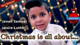 Christmas is all about|Leslie Luther|Jonah Samuel|Latest English Christmas song|