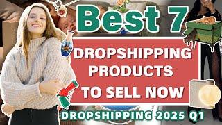 Best 7 Winning Products to Sell Now | Dropshipping 2025 Q1