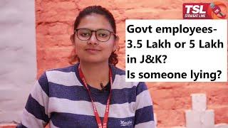 Govt employees 3.5 Lakh or 5 Lakh in J&K? Is someone lying?