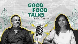 Good Food Talks: Ep 2 ft Madhu Chandan, CEO of Organic Mandya (full video) | Akshayakalpa Organic