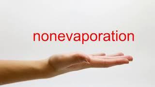 How to Pronounce nonevaporation - American English