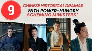 Top 9 Chinese Historical Dramas with Power Hungry Scheming Ministers! Đu Idols