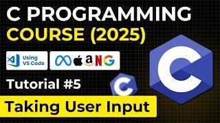 Taking User Input in C  | Complete C Programming 2025 Course for Beginners