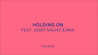 Tourist - Holding On (feat. Josef Salvat & Niia)