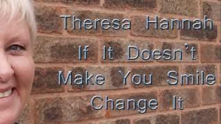 Theresa Hannah   If It Doesn't Make You Smile Change It